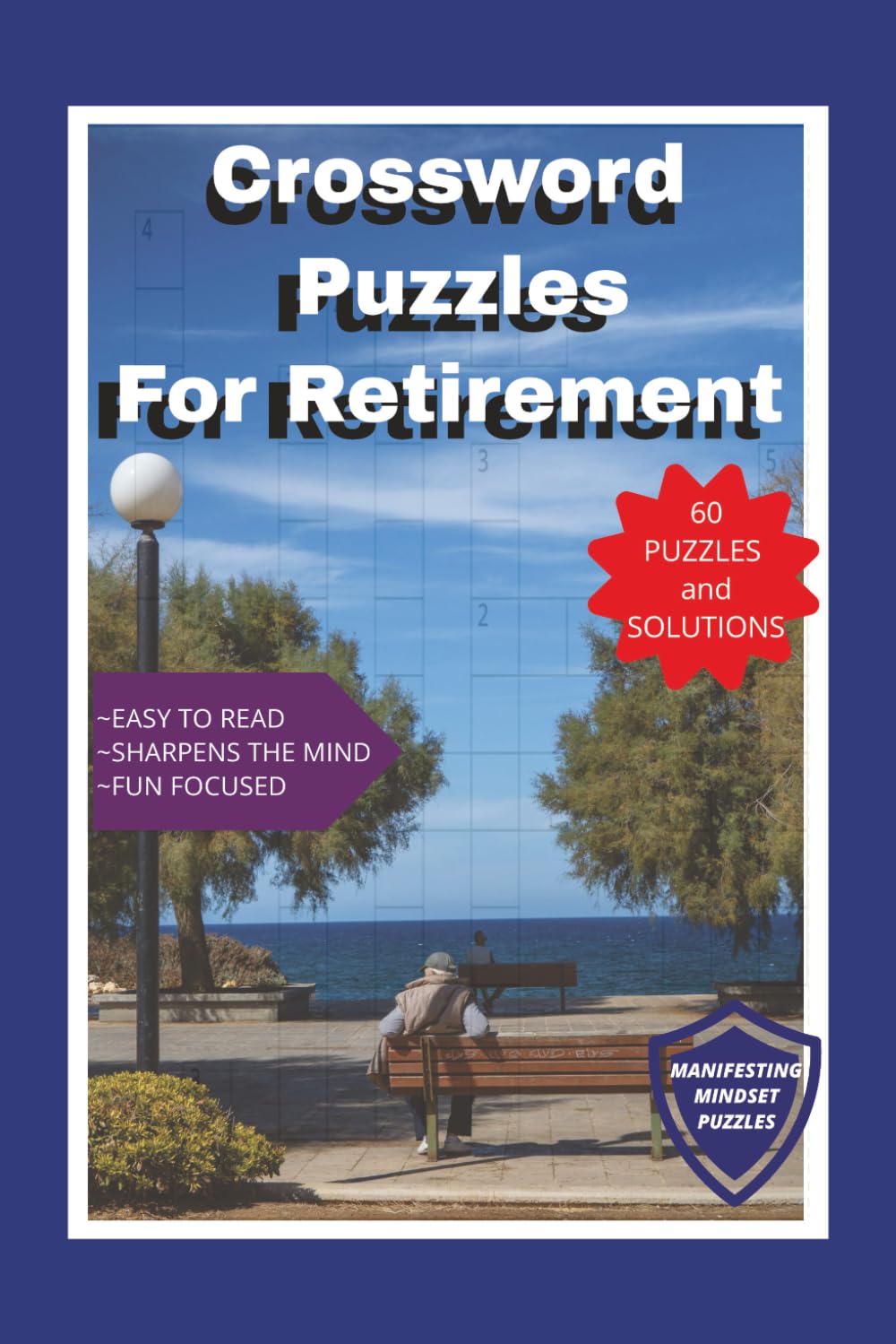 Crossword Puzzles for Retirement: Crossword puzzles meant for retirement, seniors, and fun focused over difficulty. 6x9 120 pages for travel, free time, and relaxing