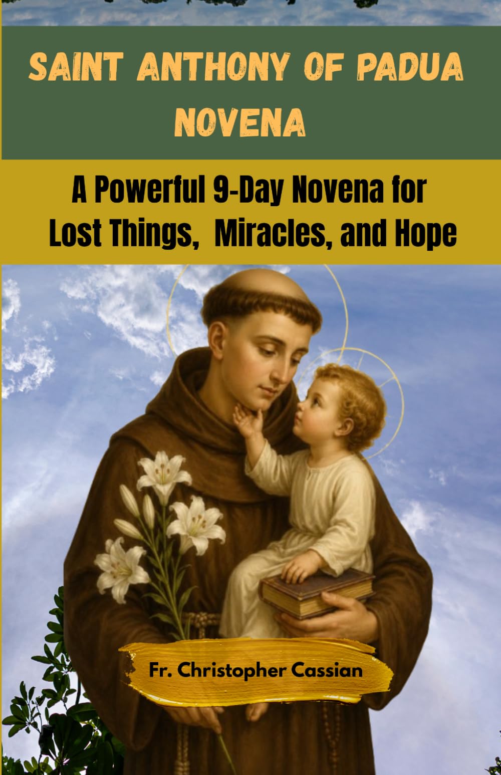 SAINT ANTHONY OF PADUA NOVENA: A Powerful 9-Day Novena for Lost Things, Miracles, and Hope