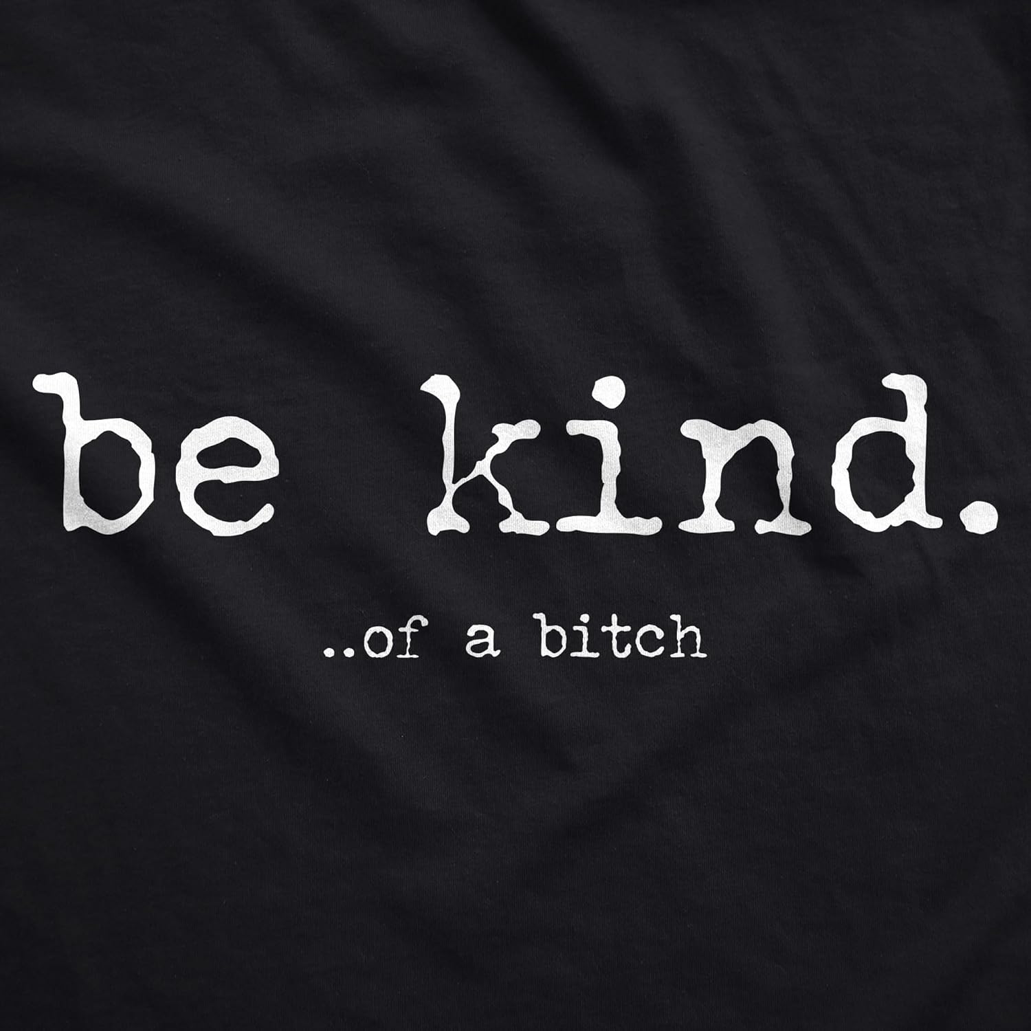 Womens Be Kind of A Bitch T Shirt Funny Advice Offensive Novelty Graphic Tee for Ladies - Image 4
