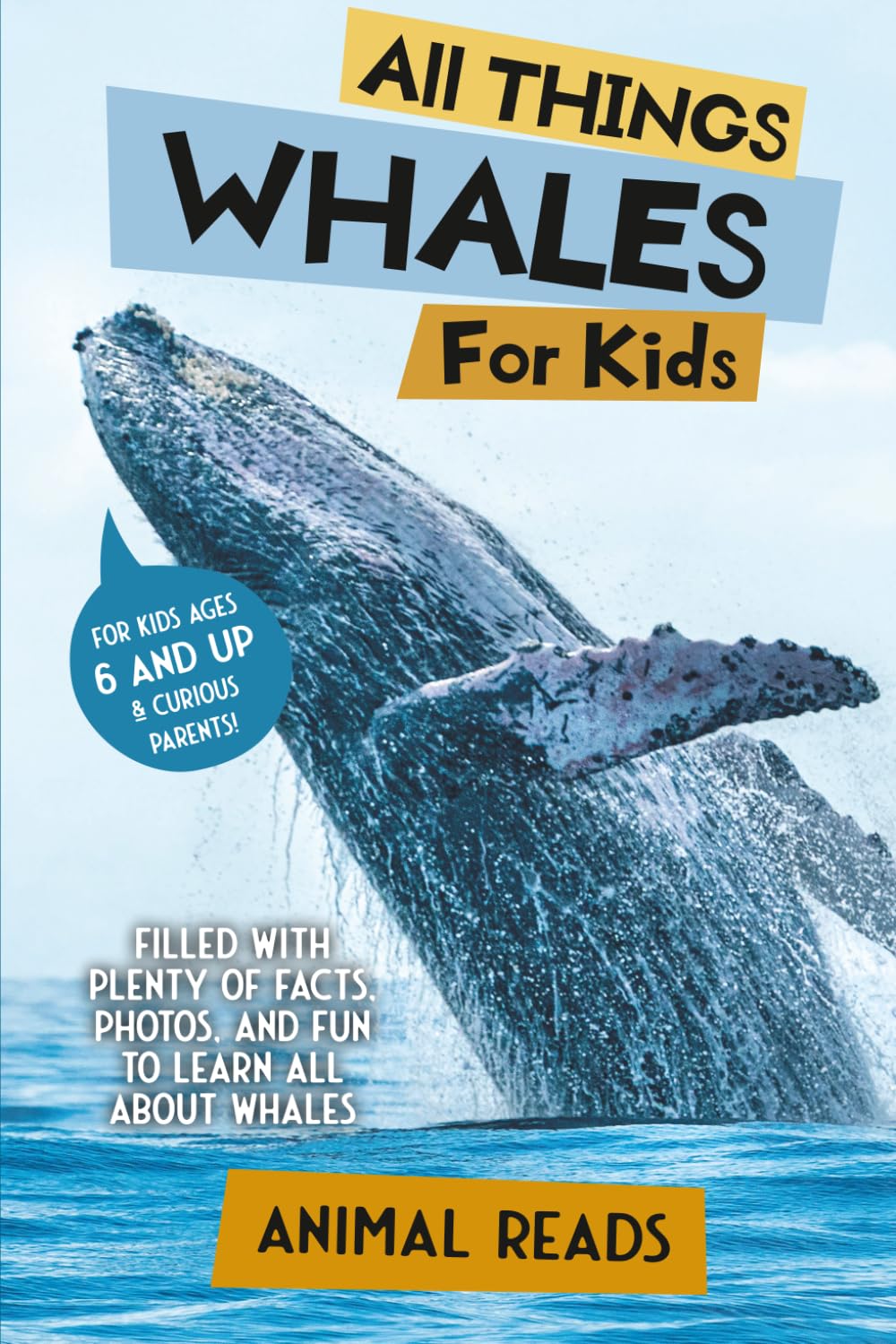 All Things Whales For Kids: Filled With Plenty of Facts, Photos, and Fun to Learn all About Whales