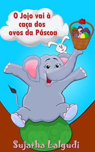 Livros para crianças de 3-7 anos: O Jojo vai à caça dos ovos da Páscoa: História de ninar para crianças, Livro infantil ilustrado, Children's Portuguese ... Books for Children: para crianças 3)