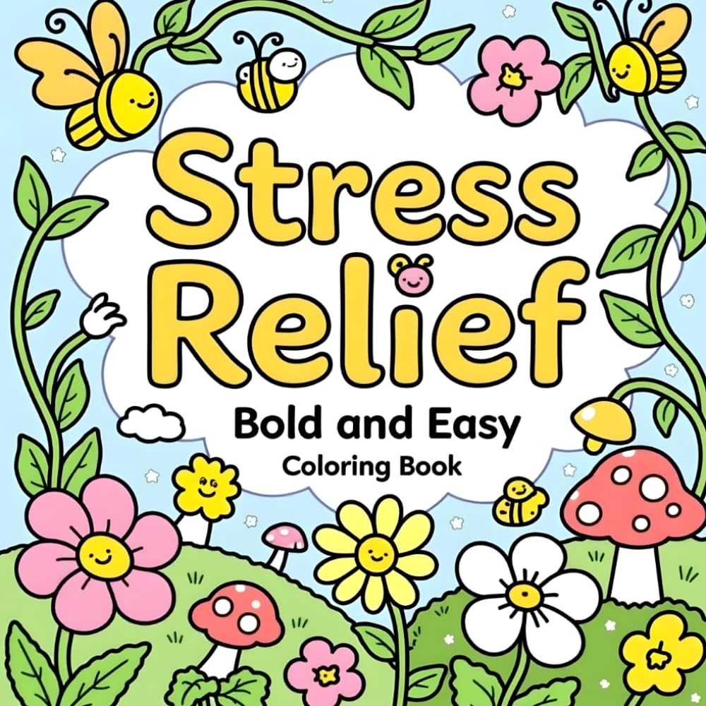 Bold and Easy Stress Relief Coloring Book for Adults: Simple, Relaxing Designs for Calm and Mindfulness: A Fun and Easy Coloring Book Featuring Cozy ... Animals, and Simple Patterns for Relaxation