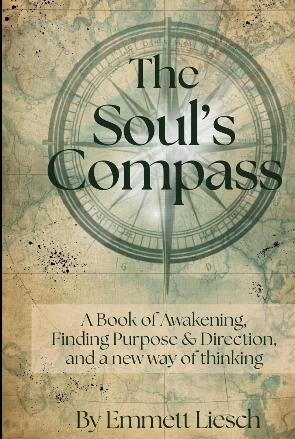 The Soul's Compass: A Book of Awakening, Finding Purpose & Direction, and a new way of thinking (The Rise Of The Soul)