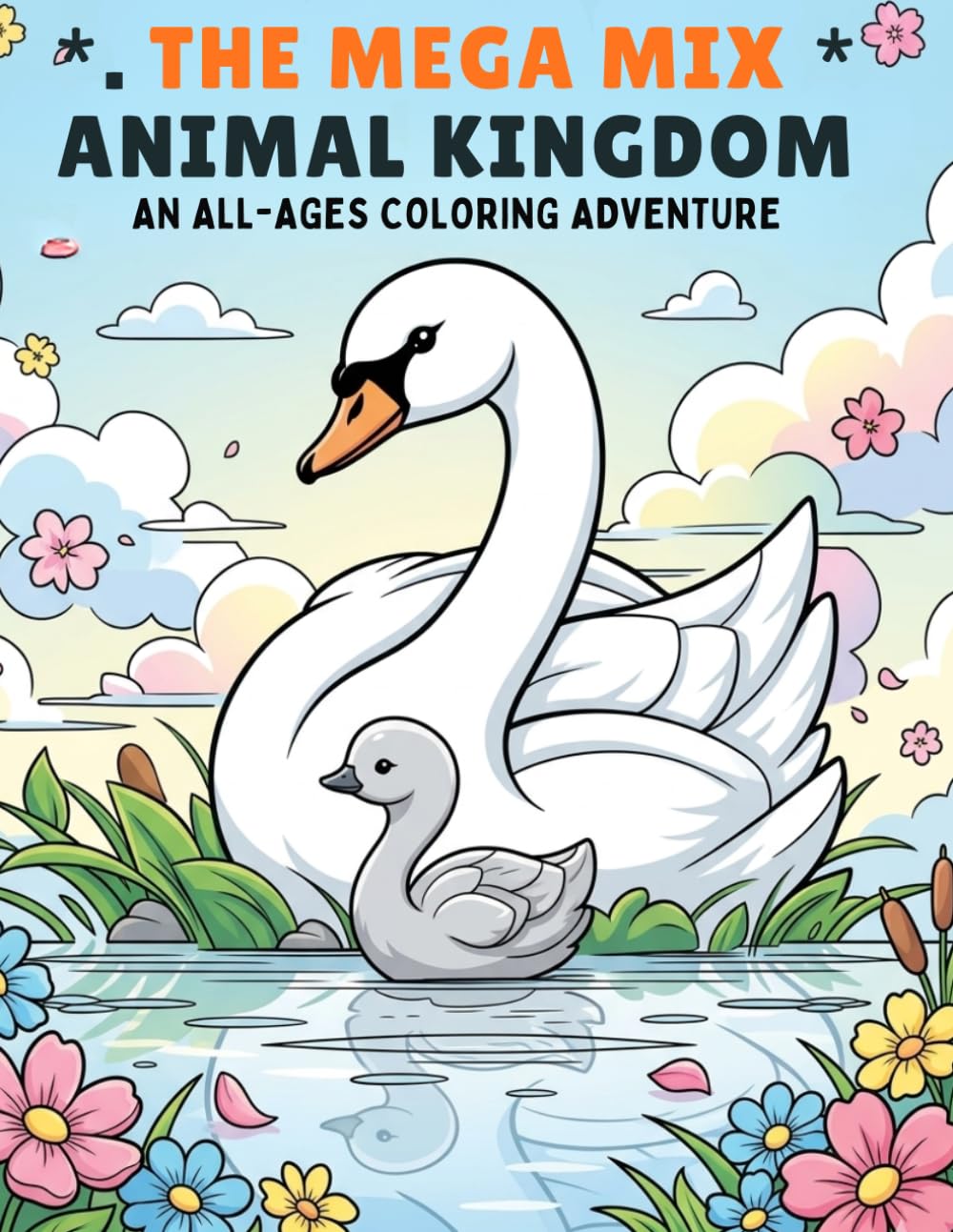 A Mega Mix Animal KingdomAnimals Coloring Book for Kids Ages all ages single-sided pages: A Fun & Easy Animal Coloring B: Jumbo Animal Coloring Book ... Pages with Premium Marker Bleed-Protection