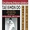 Tae Kwon Do: The Ultimate Reference Guide to the World's Most Popular Martial Art
