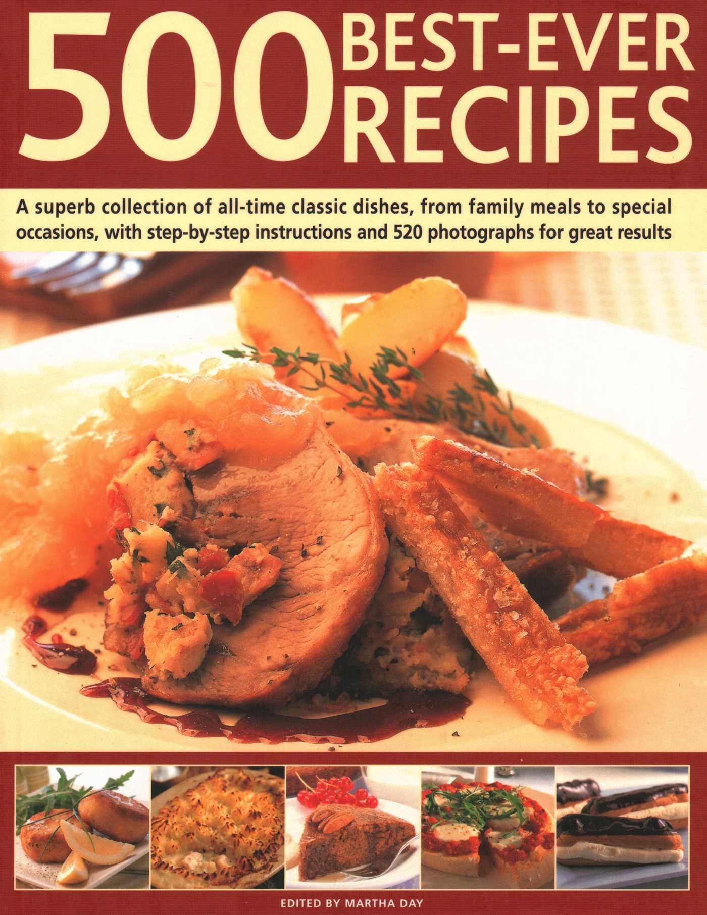 500 Best-Ever Recipes: A superb collection of all-time favourite dishes, from family meals to special occasions, shown in 520 colour photographs for great results every time