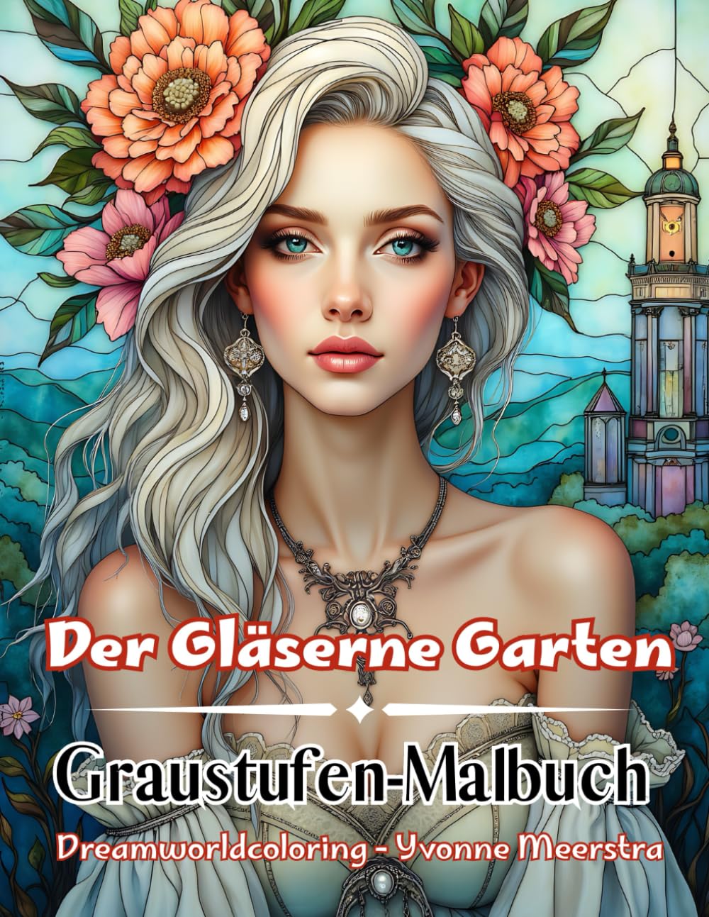 Der Gläserne Garten: Magische Frauenporträts & florale Fantasiewelten zum Ausmalen – 72 kunstvolle Graustufenmotive
