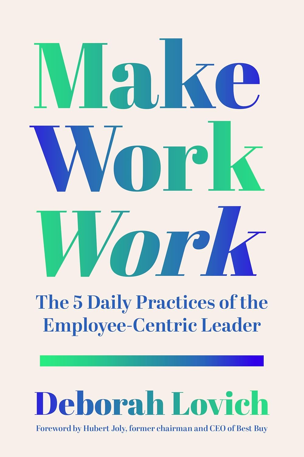 Make Work Work: The 5 Daily Practices of the Employee-Centric Leader      Hardcover – November 17, 2026