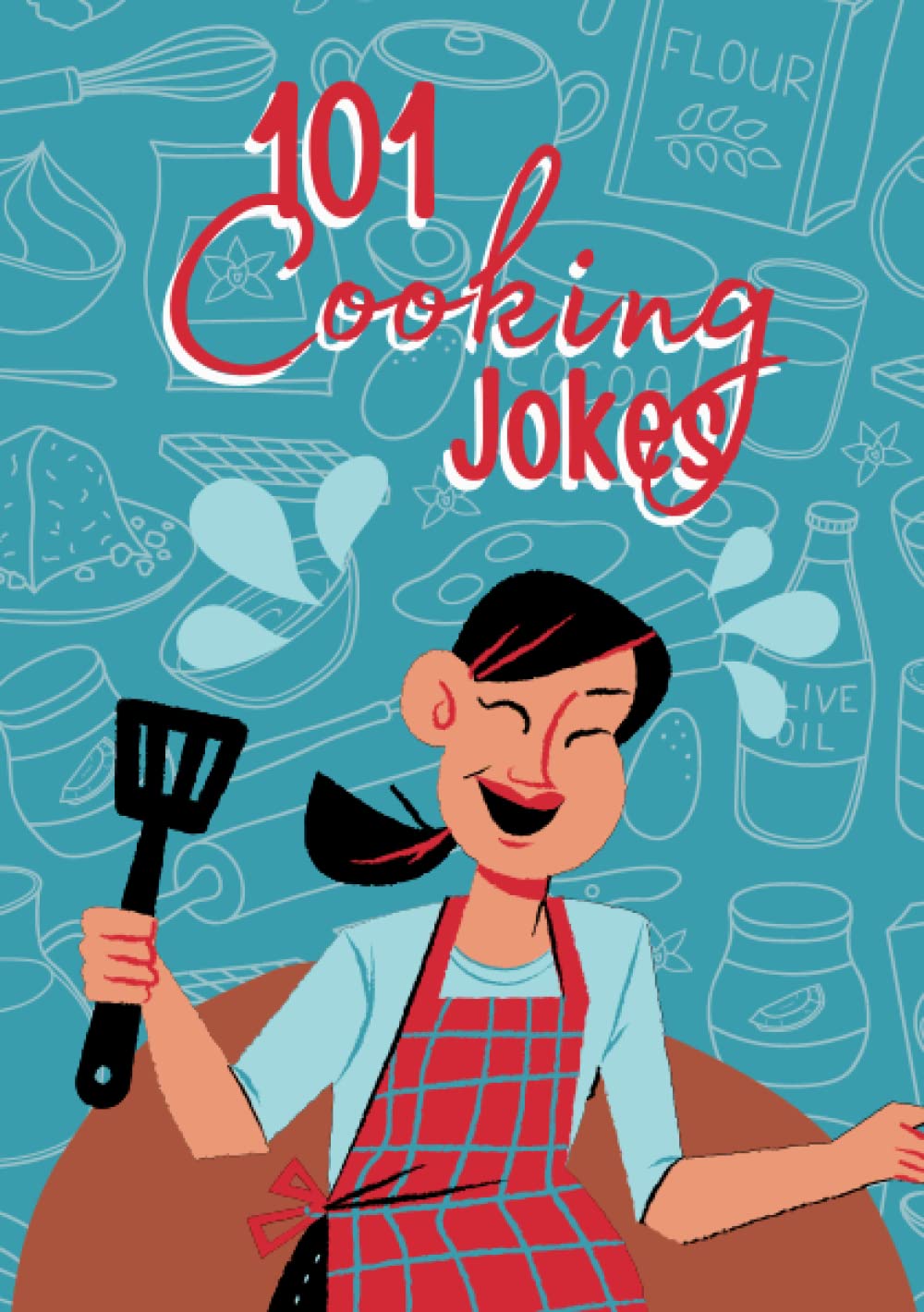 101 Cooking Jokes: A Deliciously Funny Collection of Kitchen Humor