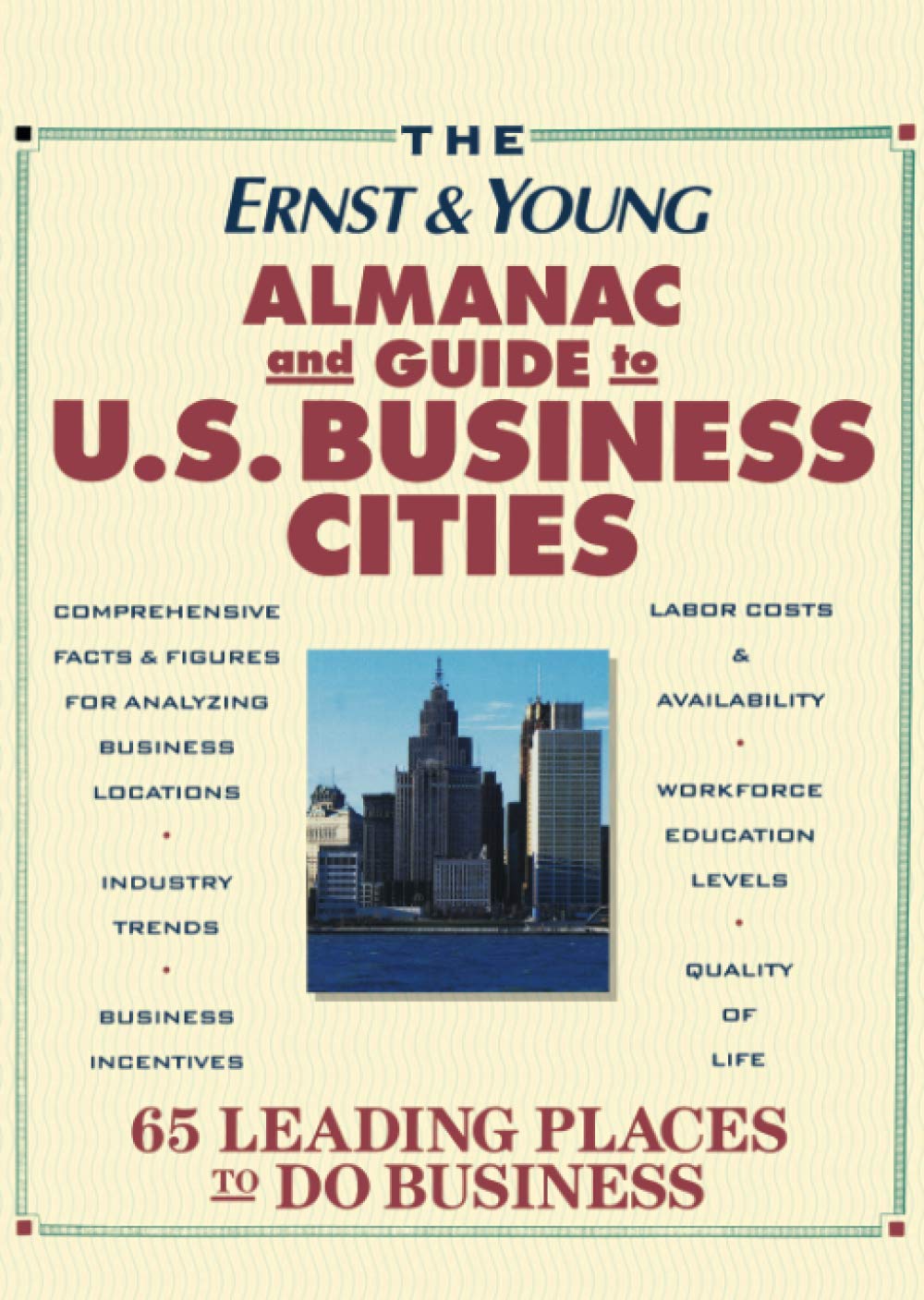 The Ernst & Young Almanac and Guide to U.S. Business Cities: 65 Leading Places to Do Business
