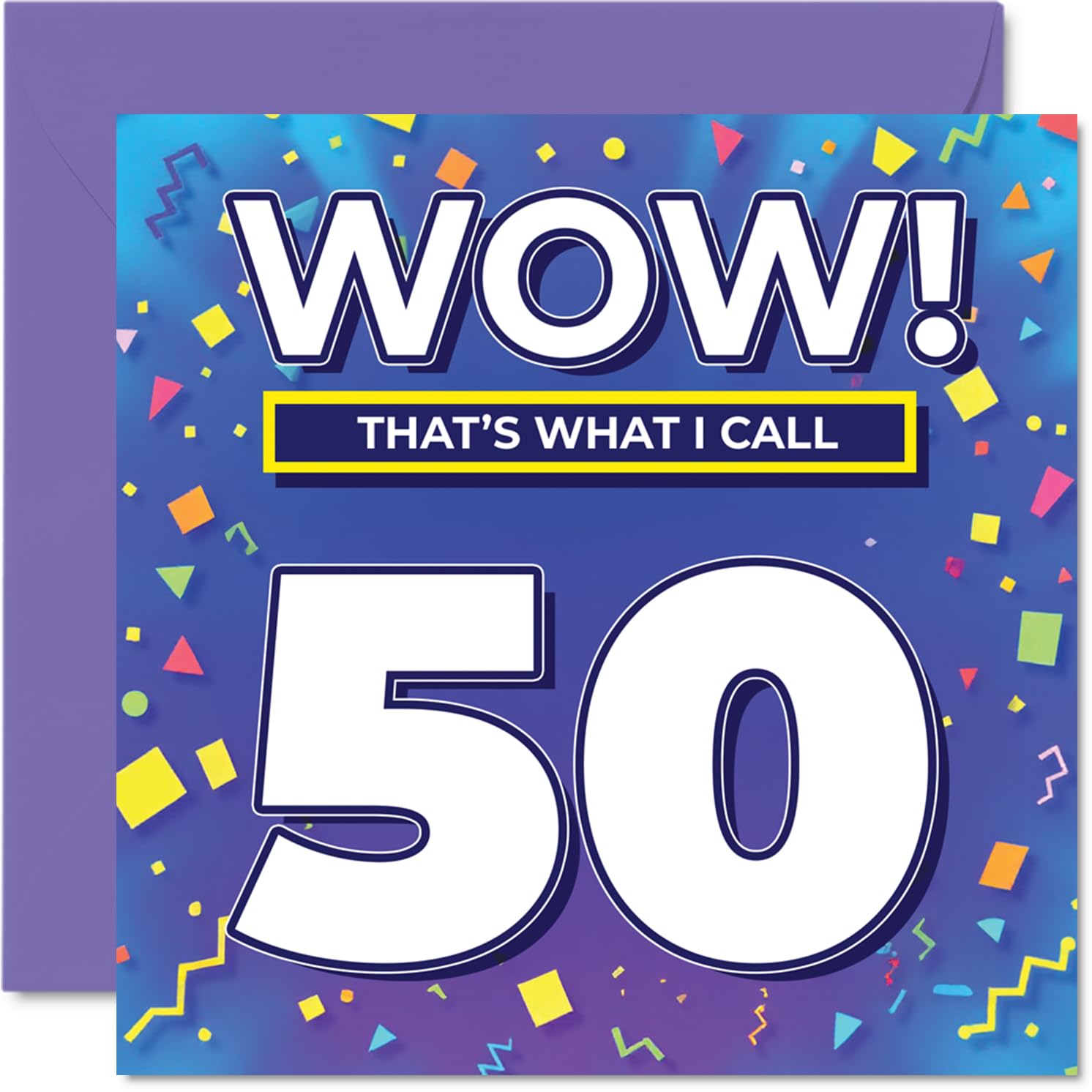 50th Birthday Cards for Men Women - WOW Thats What I Call - Happy Birthday Card for 50 Year Old Man Woman Brother Nanny Cousin Grandma, 145mm Bday Greeting Cards