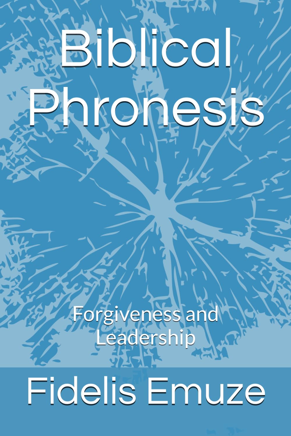 Biblical Phronesis: Forgiveness and Leadership