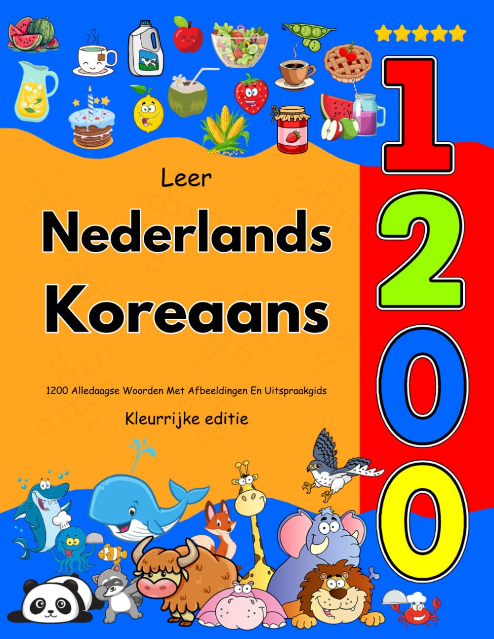 Leer Nederlands Koreaans: 1200 Alledaagse Woorden Met Afbeeldingen En Uitspraakgids: Kleurrijke editie
