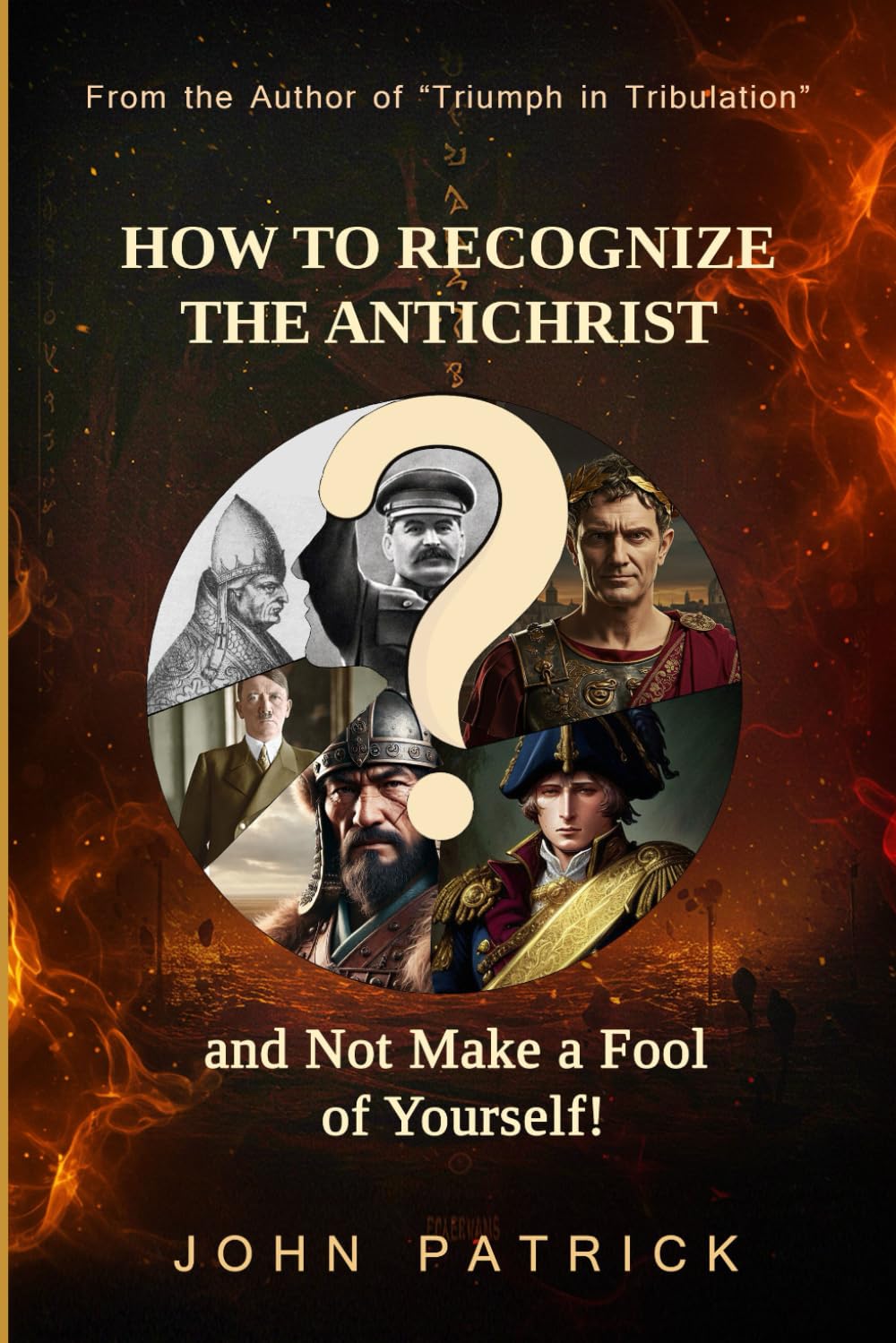 How to Recognize the Antichrist: – And Not Make a Fool of Yourself!