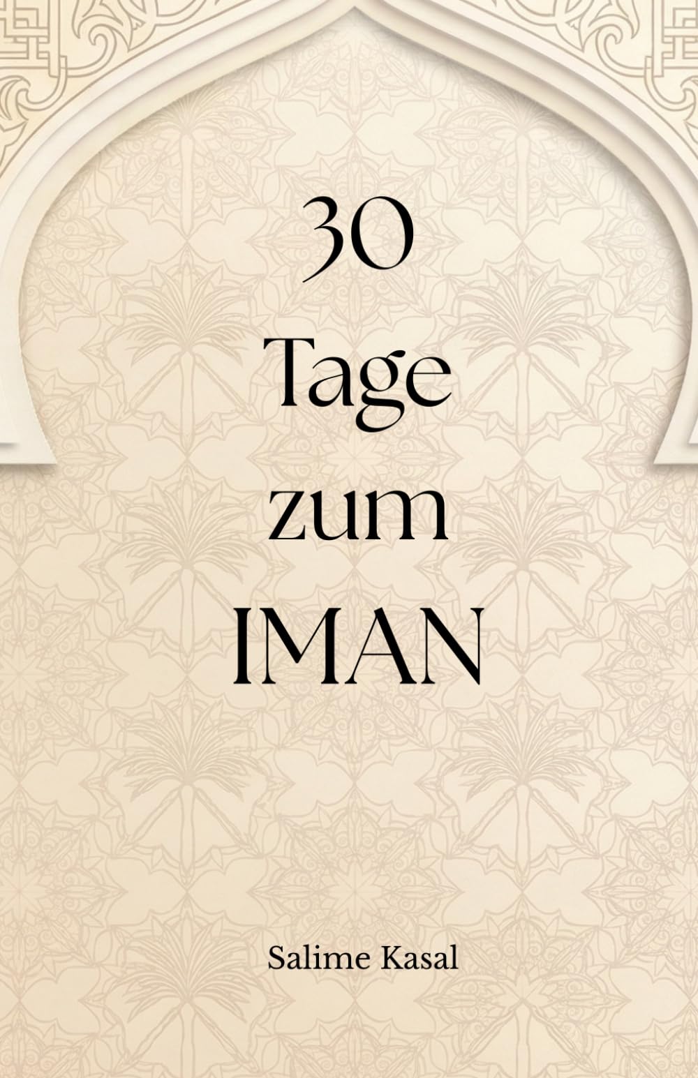 30 Tage zum Iman: Dein Anker im Alltag: 30 Tage für dein Herz