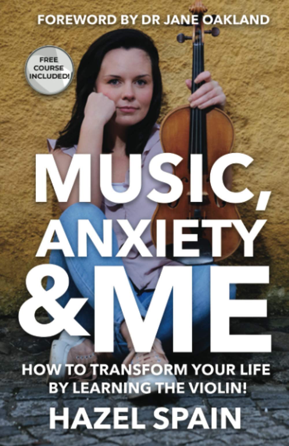 Music, Anxiety & Me: How To Transform Your Life By Learning The Violin!