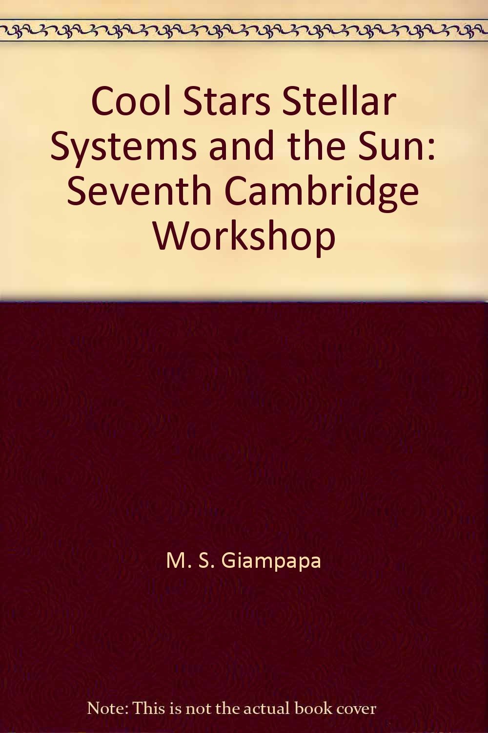 Cool stars, stellar systems, and the sun: Seventh Cambridge workshop (Astronomical Society of the Pacific conference series)