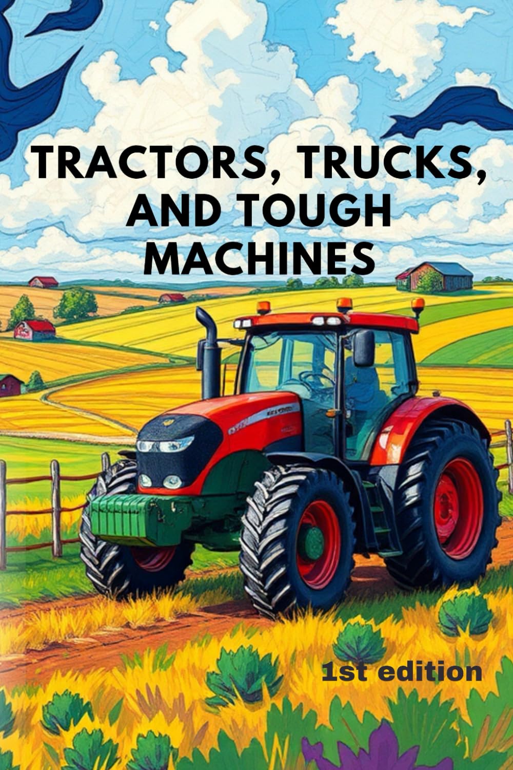 Tractors, Trucks, and Tough Machines - Kids Coloring Book: 25+ pages of farm tractors and trucks: Harvesters, tractors, trucks coloring book for kids ... books for children. Experience it all.)