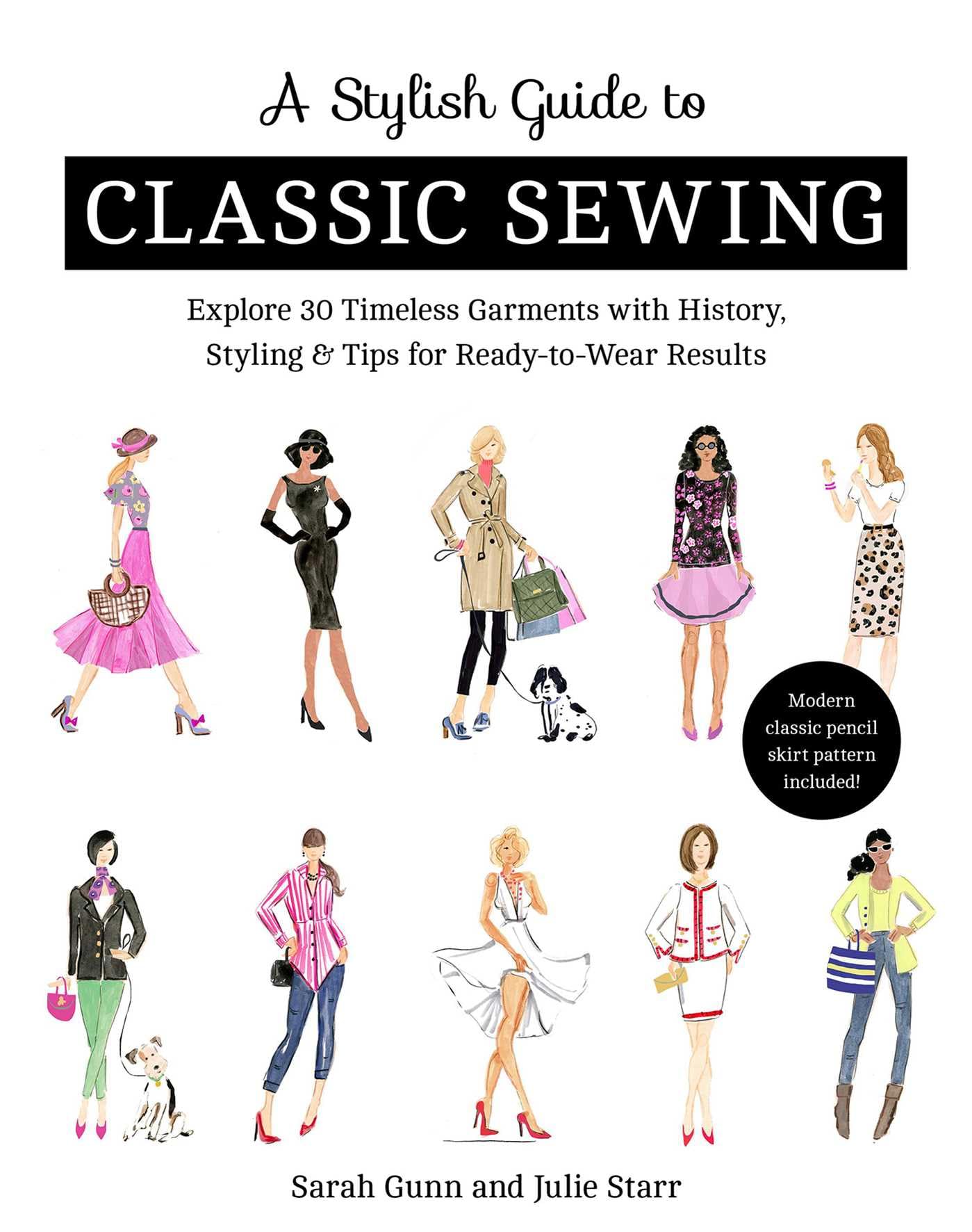 A Stylish Guide to Classic Sewing: Explore 30 Timeless Garments with History, St