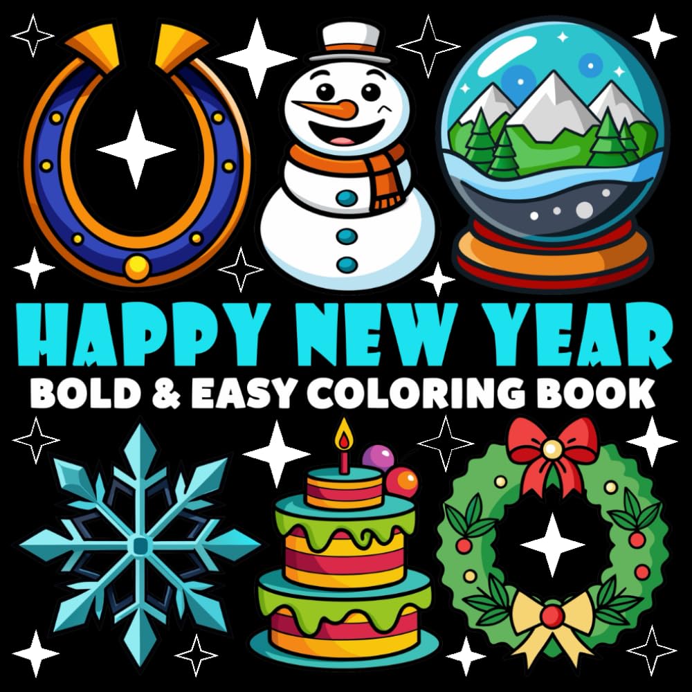 Happy New Year Coloring Book | Bold and Easy Coloring Book: 70 Pages - 8.5" x 8.5" - For Holidays Lovers (Bold & Easy Coloring Book Series)