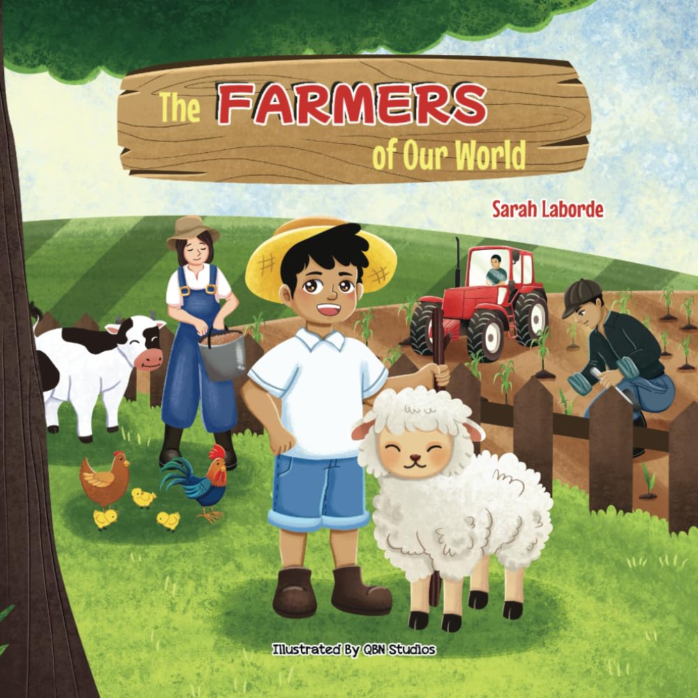 Farmers of Our World: A Children's Book Exploring the World of Farming