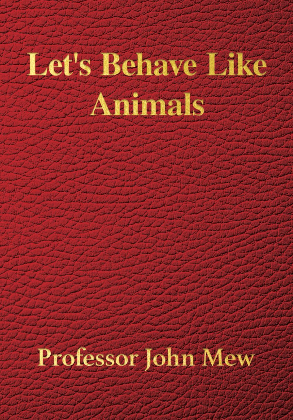 Let's Behave Like Animals
