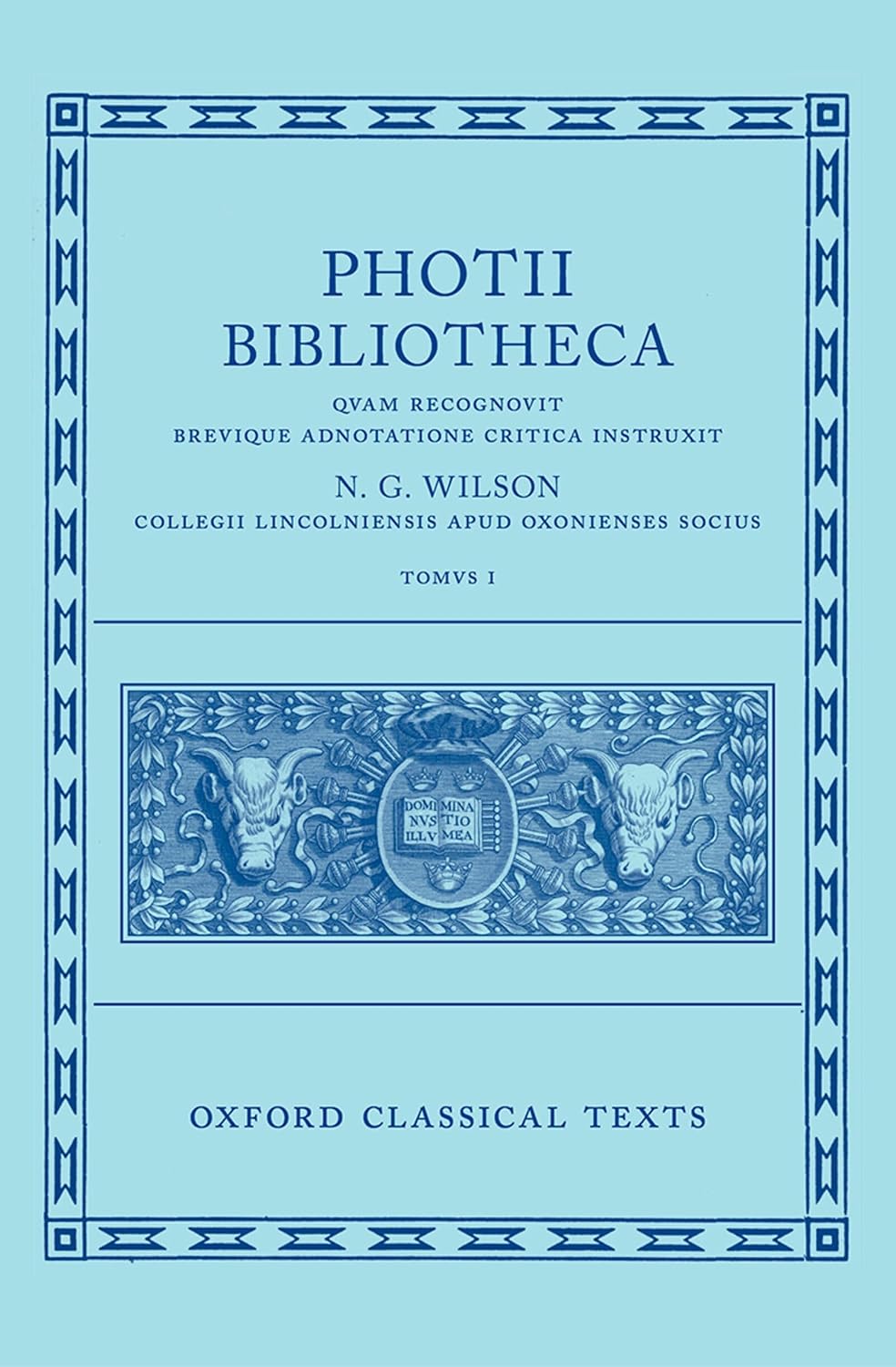 Photius: Bibliotheca (Photii Bibliotheca): Volume I (Oxford Classical Texts)