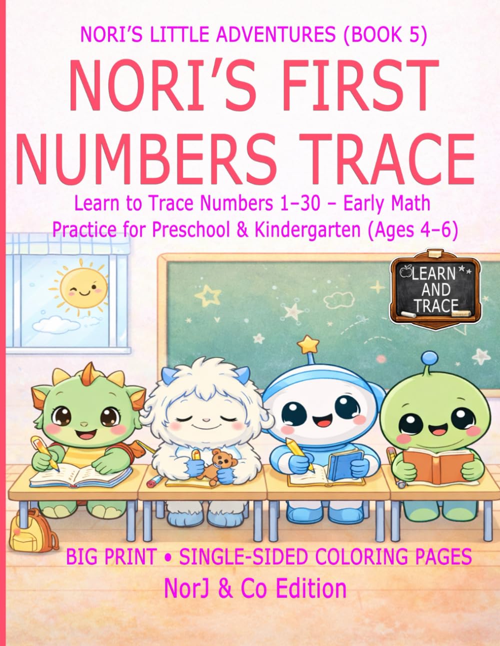 NORI’S FIRST NUMBERS TRACE: Learn to Trace Numbers 1–30 – Early Math Practice for Preschool & Kindergarten (Ages 4–6) (Nori’s Little Adventures)
