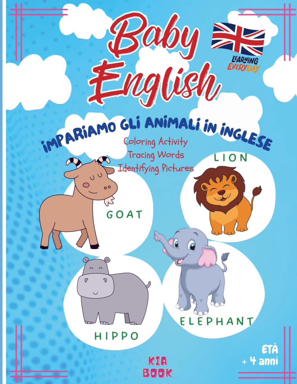 Baby English - Impariamo Gli Animali In Inglese Colorando || Età Bambini 4+: Animals Coloring Book - Libro educativo da colorare e tracciare con nomi bilingue (italiano e inglese) - Età +4