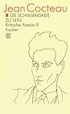 Werkausgabe / Die Schwierigkeit, zu sein: Kritische Poesie III - Herausgeber: Reinhard Schmidt Jean Cocteau 