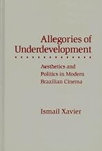 Allegories Of Underdevelopment: Aesthetics and Politics in Modern Brazilian Cinema