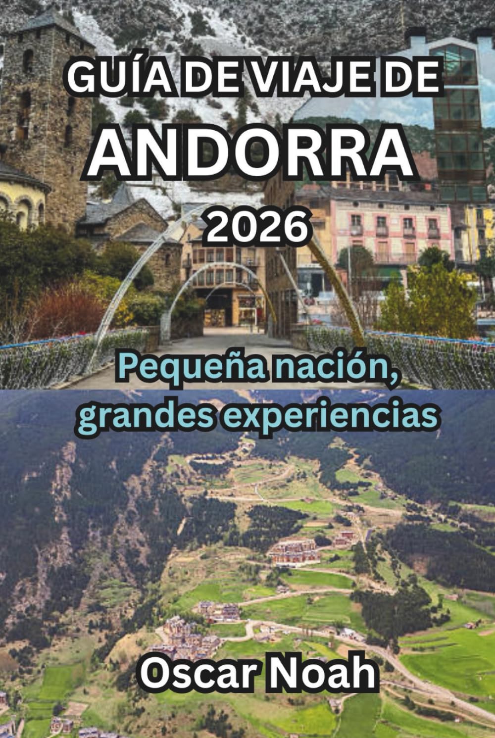 GUÍA DE VIAJE DE ANDORRA 2026: Pequeña nación, grandes experiencias