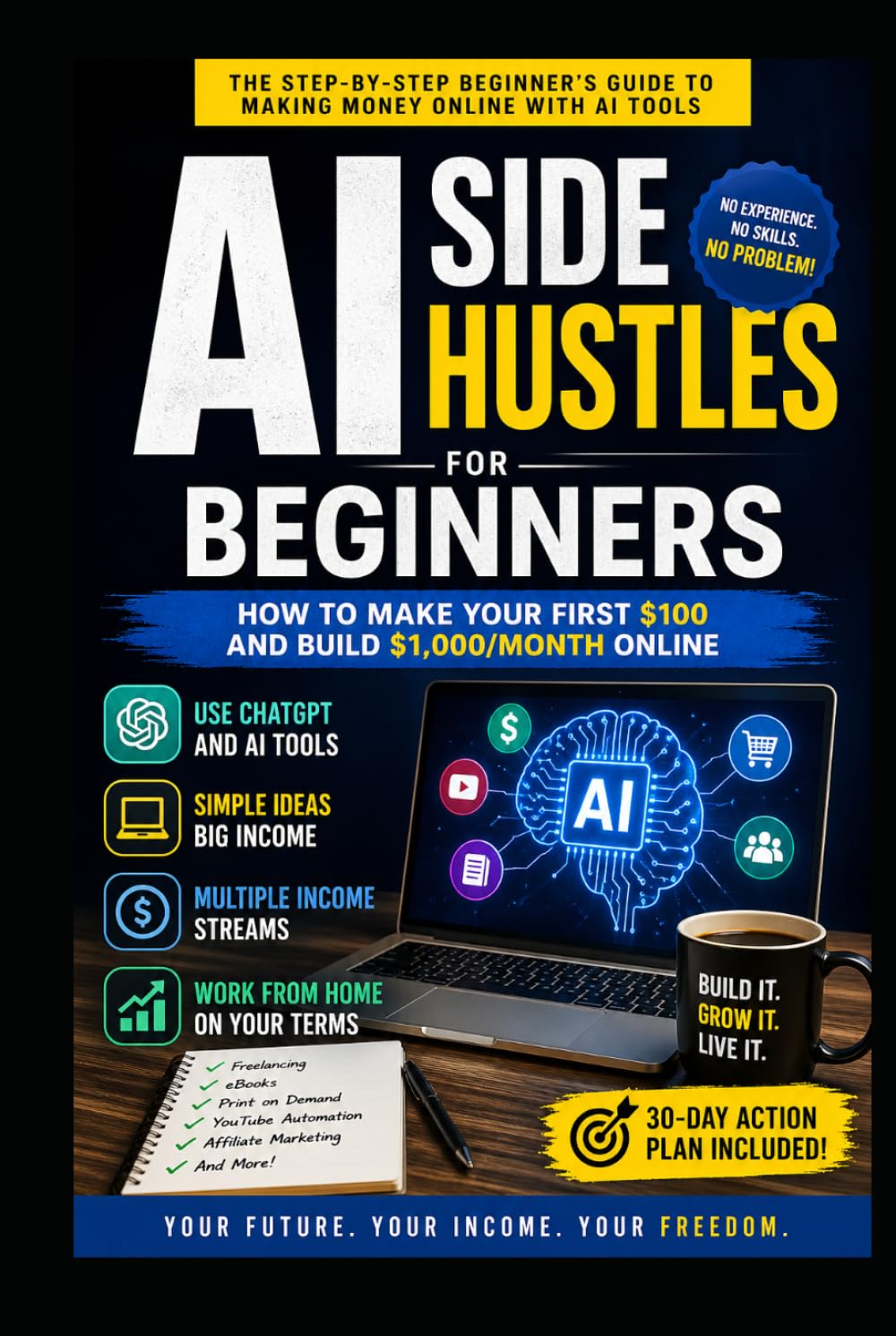 AI Side Hustles for Beginners: How to Build Profitable Online Income Streams Using ChatGPT and AI Tools—No Experience Required