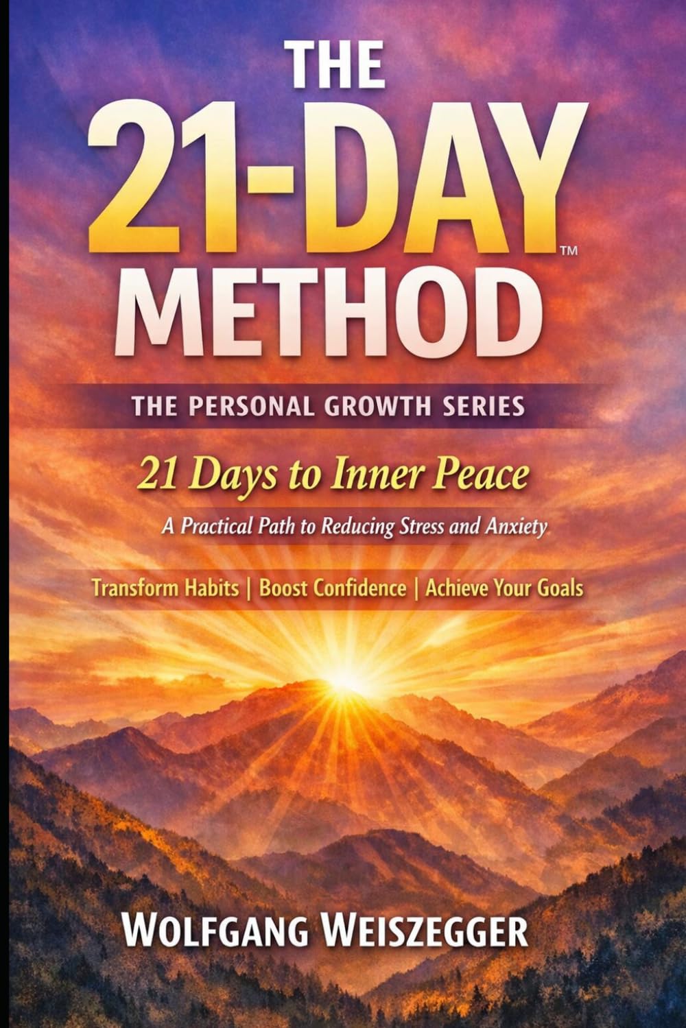 The 21-Day Method - Personal Growth Series: Stress & Anxiety Reduction: 21 Days to Inner Peace - A Practical Path to Reducing Stress and Anxiety