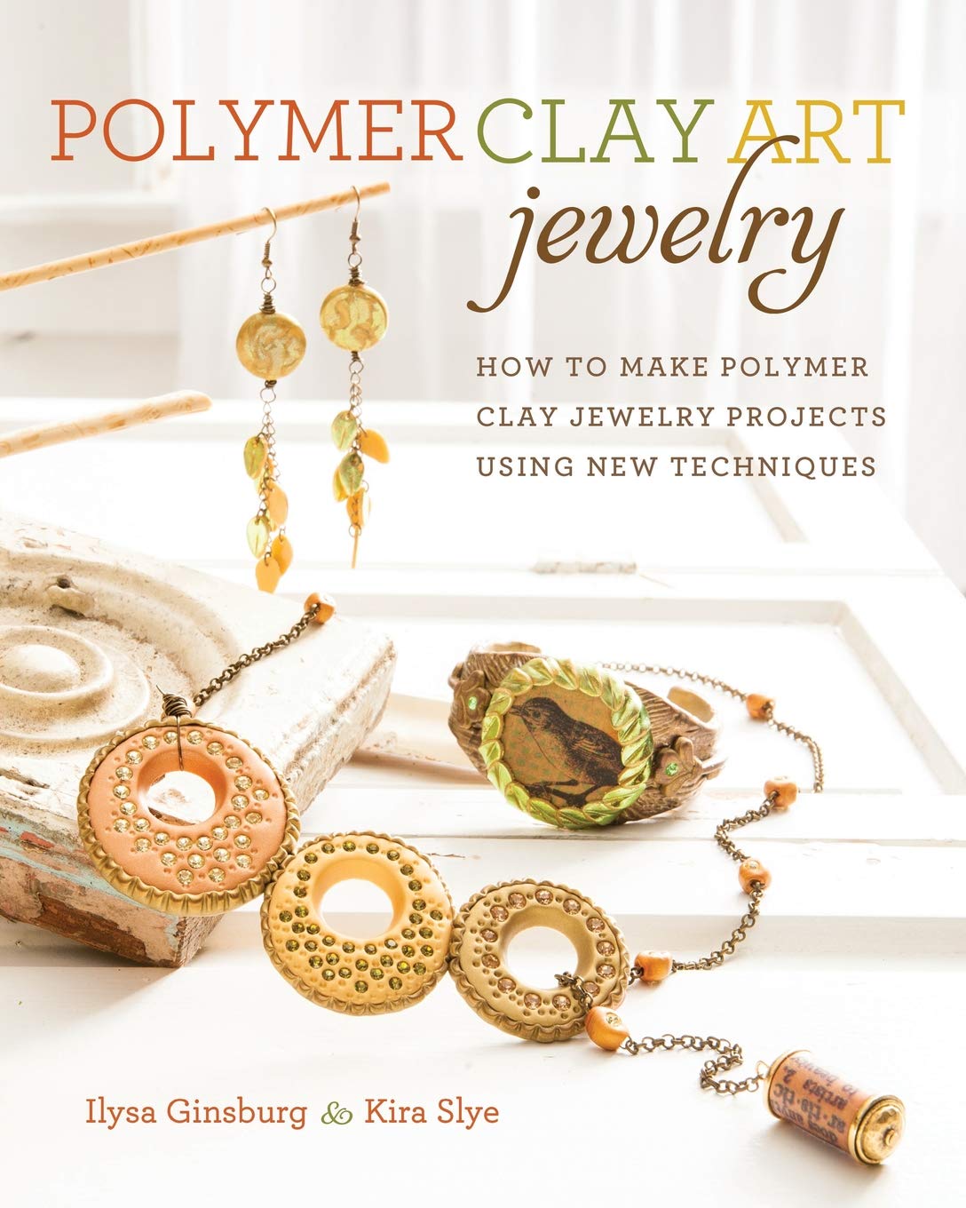 Polymer Clay Art Jewelry Book: 16 Projects & New Techniques by Ilysa Ginsburg & Kira Slye