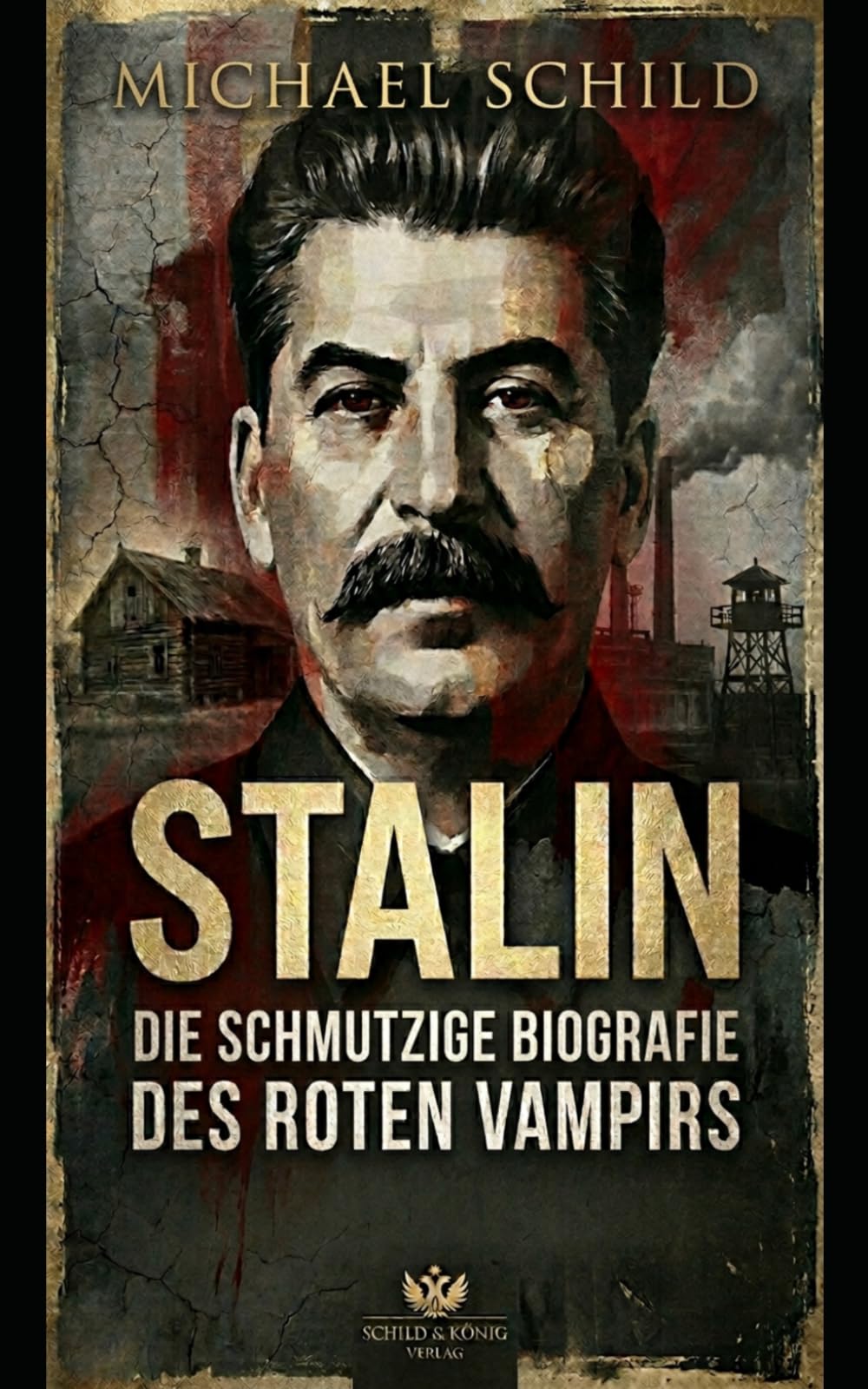 STALIN: Die schmutzige Biografie des roten Vampirs