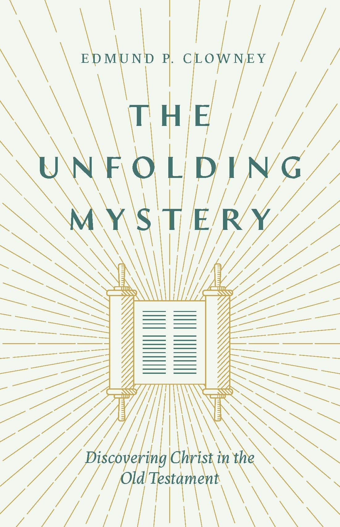 The Unfolding Mystery (2d. ed.): Discovering Christ in the Old Testament