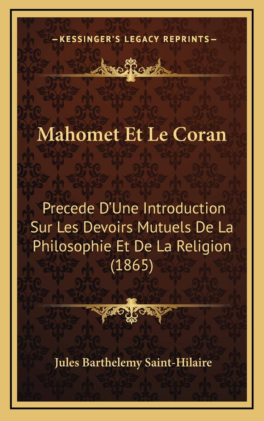 Mahomet Et Le Coran: Precede D'Une Introduction Sur Les Devoirs Mutuels De La Philosophie Et De La Religion (1865)