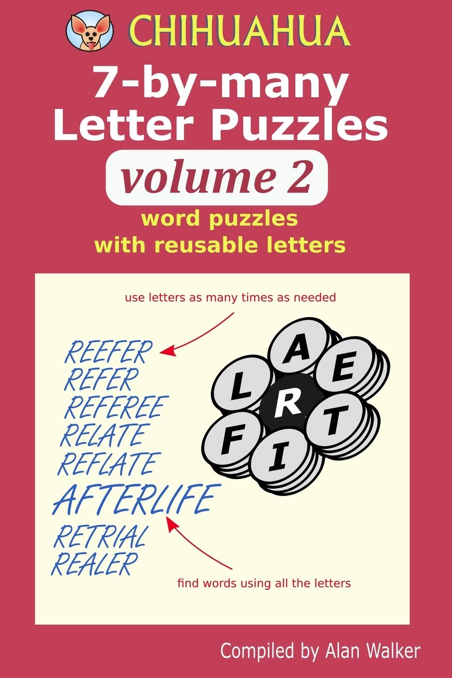 Chihuahua 7-by-many Letter Puzzles Volume 2: Word puzzles with reusable letters