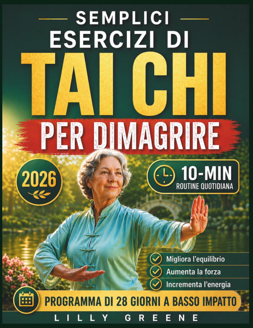 SEMPLICI ESERCIZI DI TAI CHI PER DIMAGRIRE: Un programma delicato di 28 giorni con routine quotidiane di 10 minuti per migliorare equilibrio, forza, energia e favorire una sana gestione del peso
