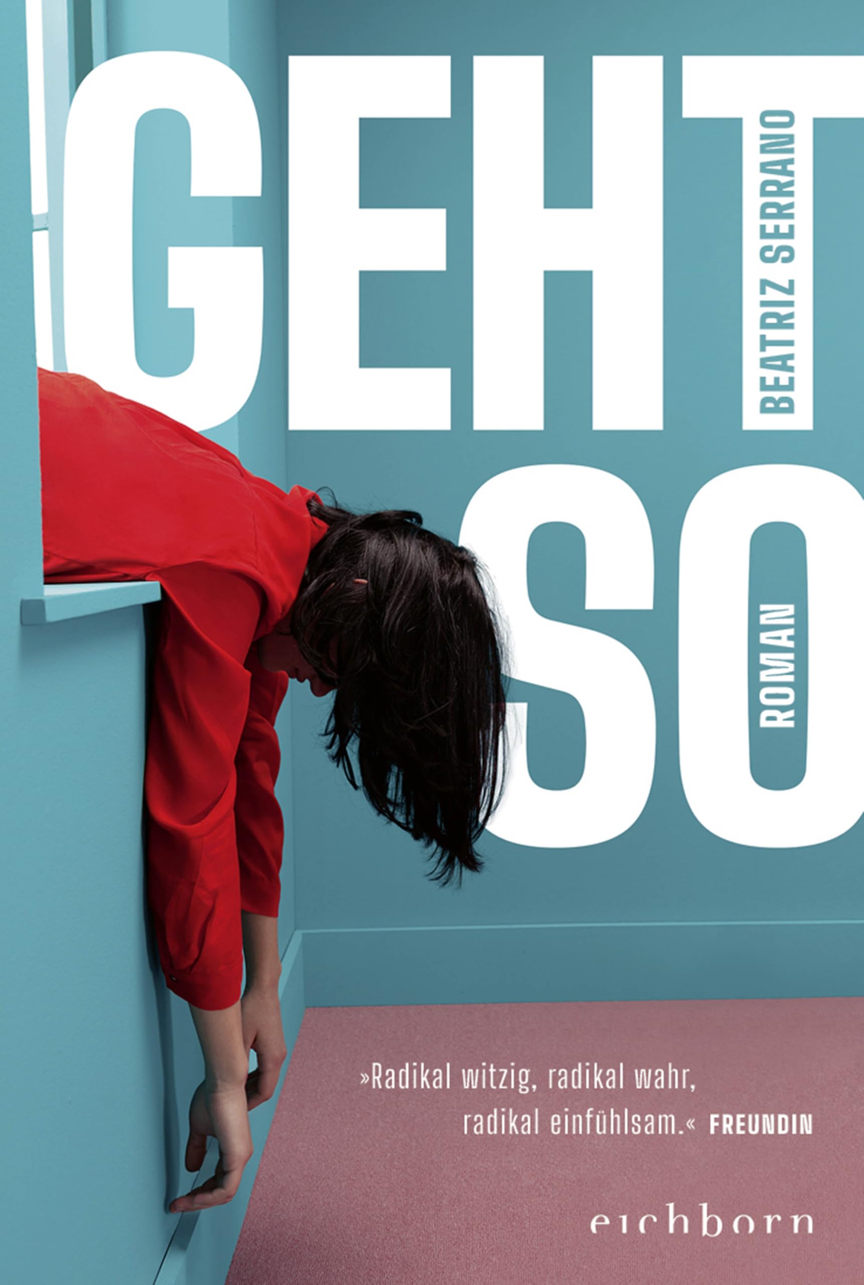 Geht so: Roman. Der große Überraschungserfolg aus Spanien | 'Klug und urkomisch, auch - oder gerade - weil man sich selbst darin wiedererkennt.' ELENA MEDEL