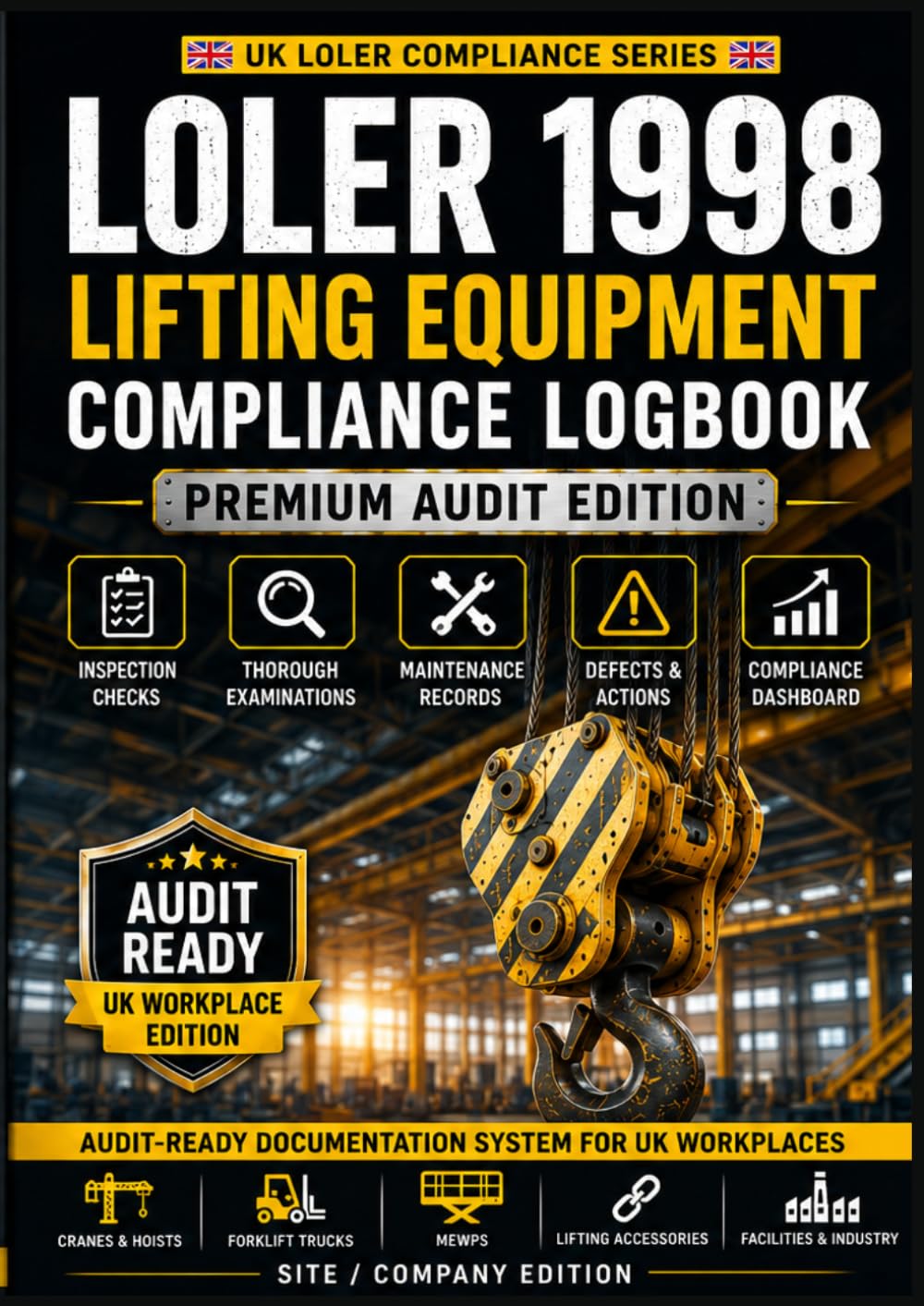 LOLER 1998 Lifting Equipment Inspection & Compliance Logbook: Premium Audit Edition: Inspection, Maintenance and Audit Records for UK Workplaces