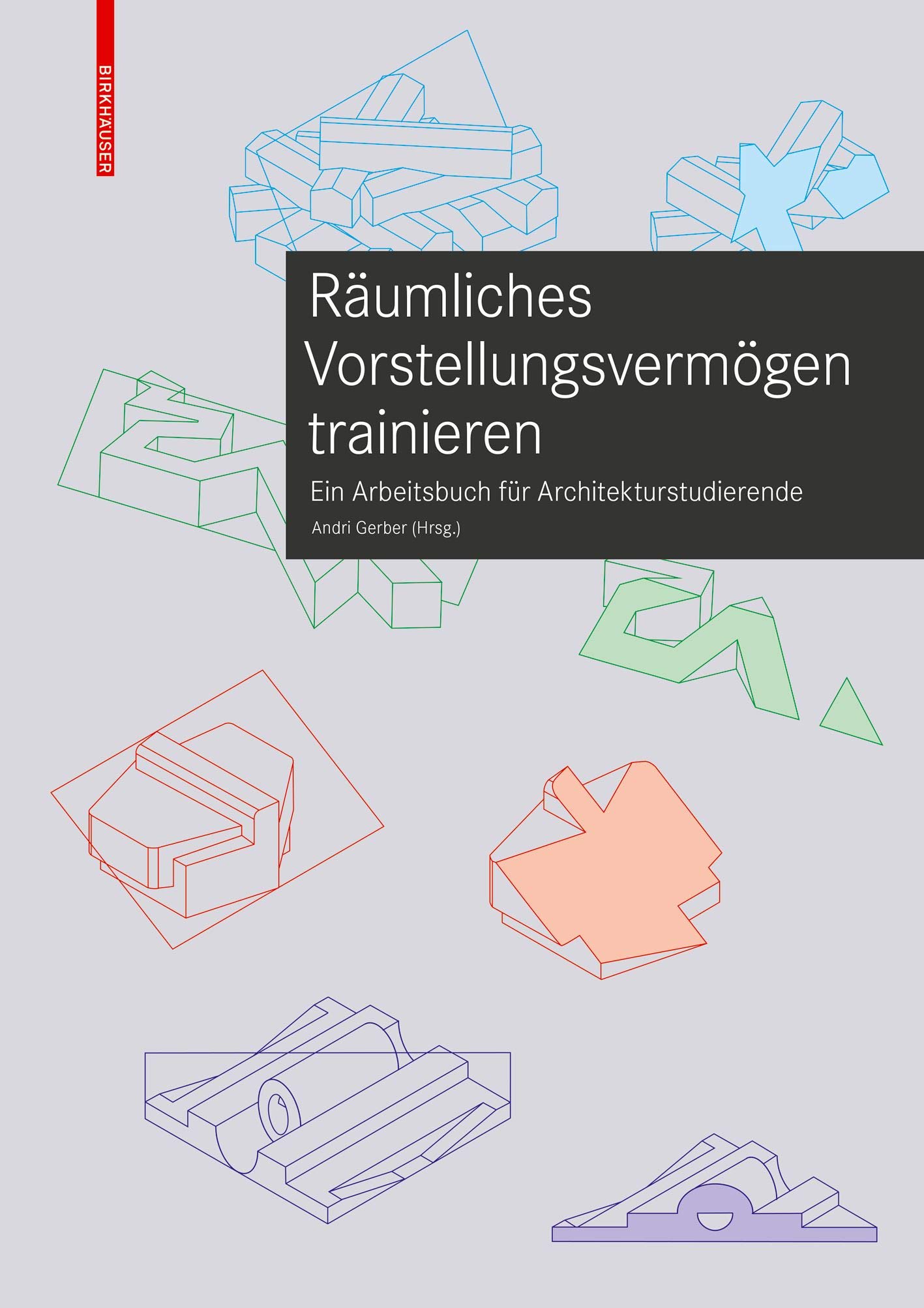 Räumliches Vorstellungsvermögen trainieren: Ein Arbeitsbuch für Architekturstudierende (German Edition)