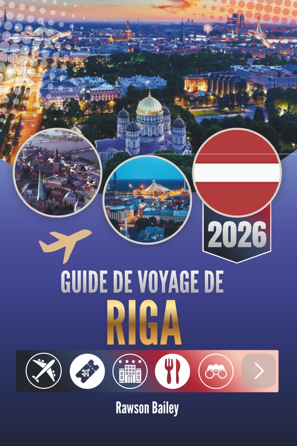 GUIDE DE VOYAGE DE RIGA 2026: Découvrir le cœur, le rythme et la vie réelle de la capitale lettone