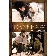 Joseph of Nazareth The Story of the Man Closest to Christ