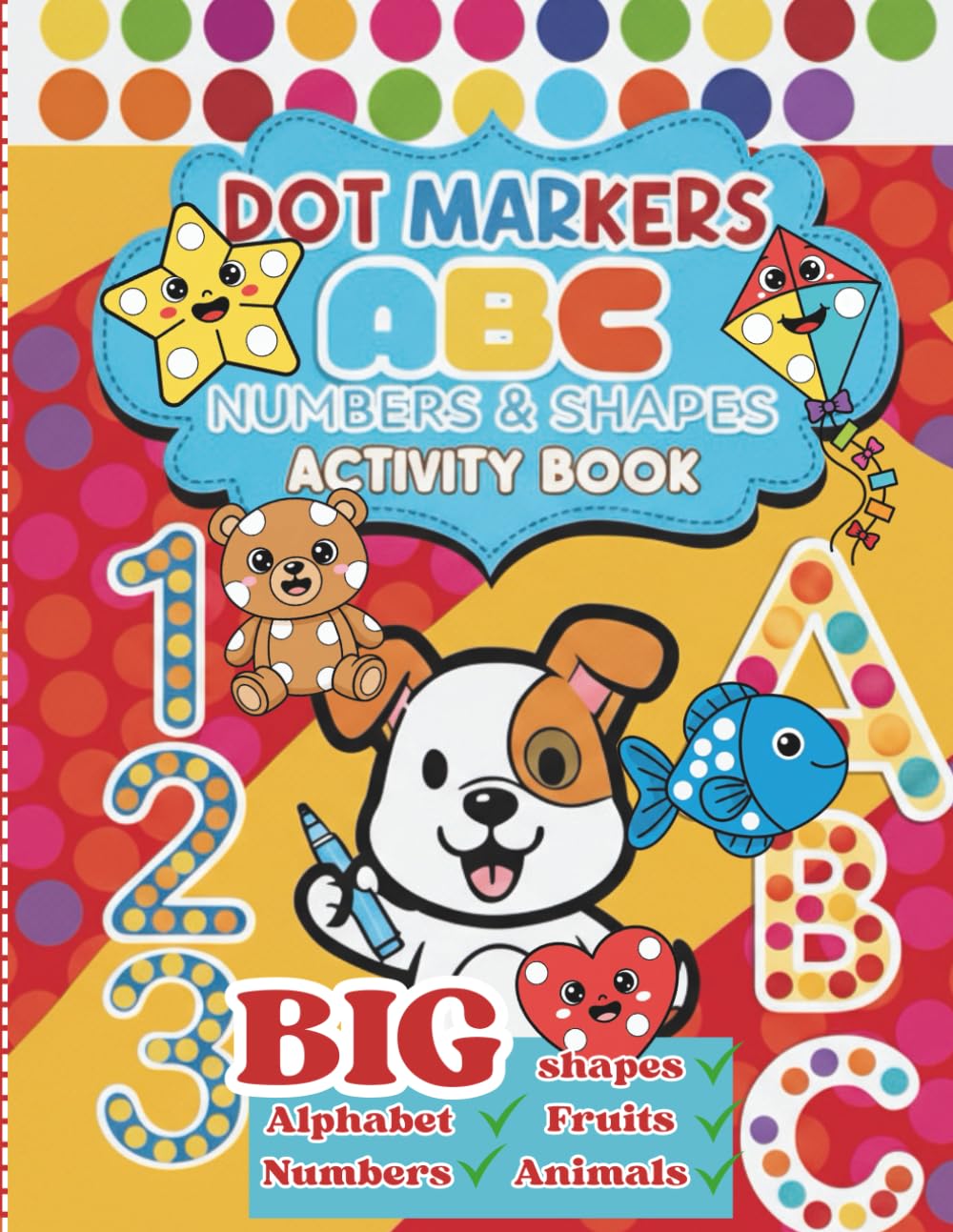 Dot Marker Activity Book for Toddlers: Alphabet A–Z, 1–10, 15 Shapes + Animals & Fruits — Single-Sided 8.5×11 Pages (115)