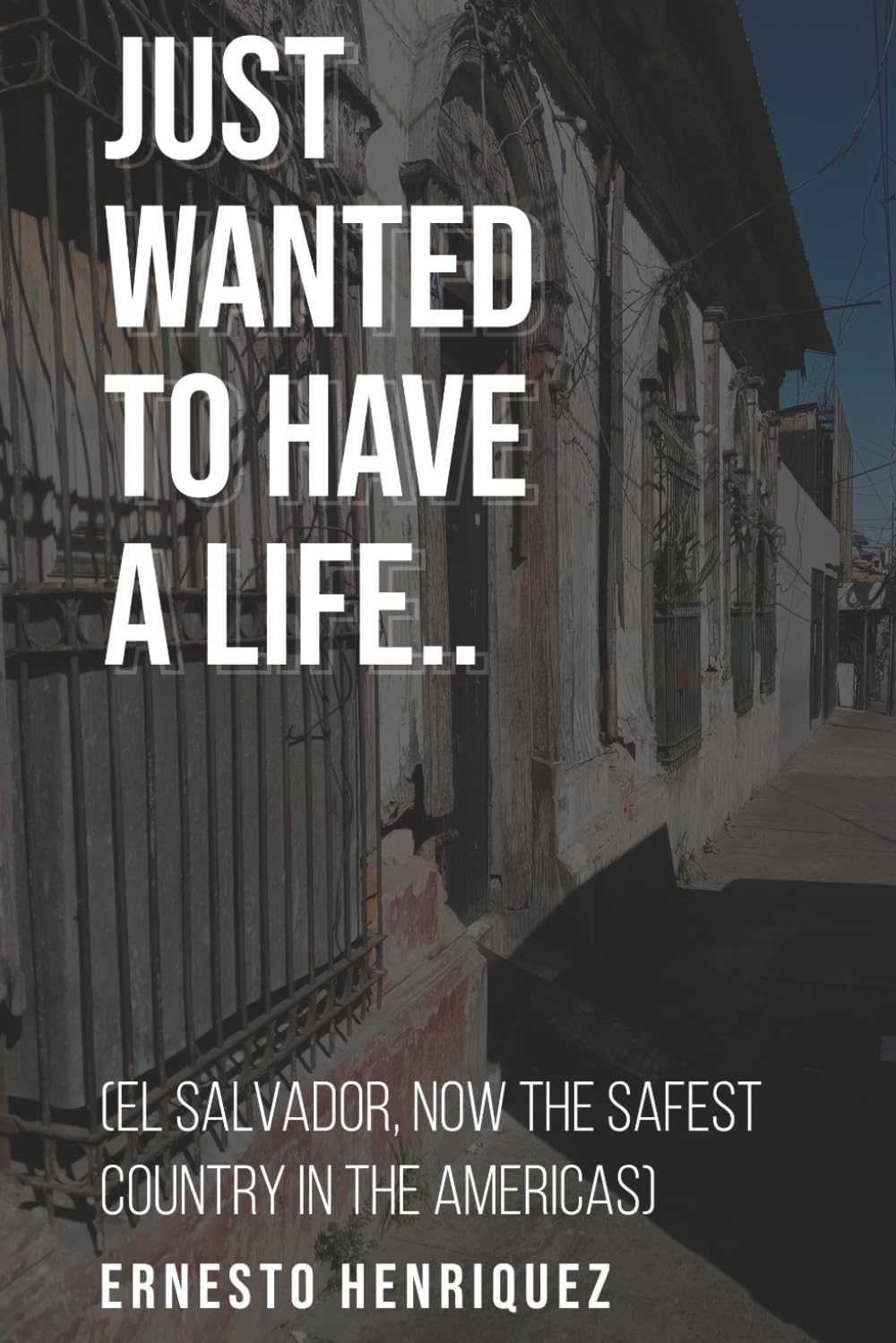 Just Wanted To Have A Life: El Salvador, Now the Safest Place in the Americas