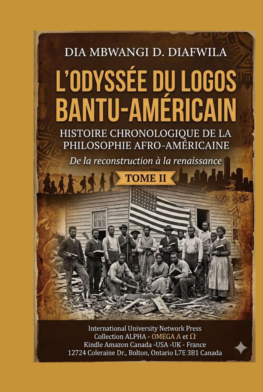L’ODYSSÉE DU LOGOS BANTU-AMÉRICAIN HISTOIRE CHRONOLOGIQUE DE LA PHILOSOPHIE AFRO-AMÉRICAINE: De la reconstruction à la renaissance TOME II (Collection ... A et Ω International University Network)