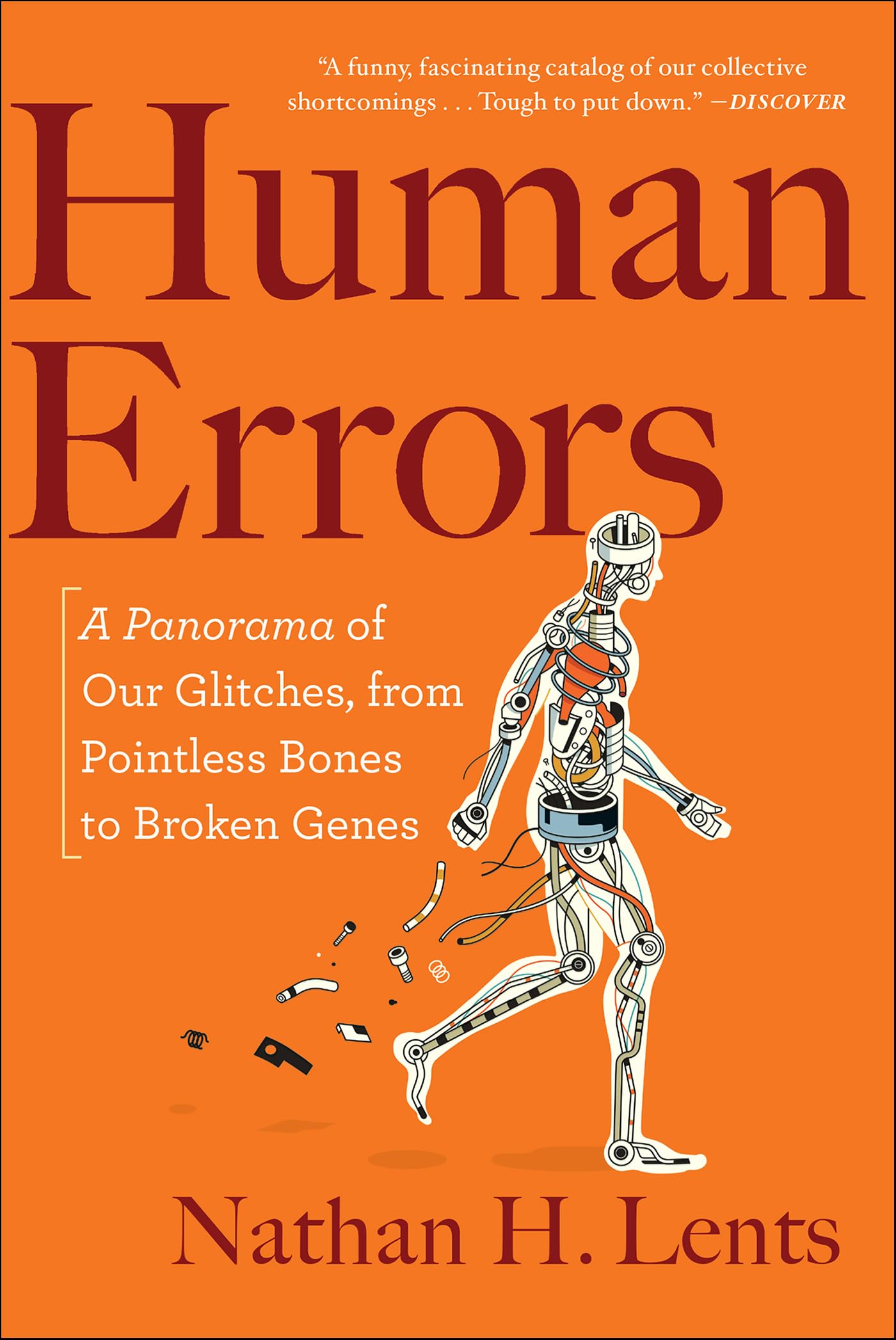 Human Errors: A Panorama of Our Glitches, from Pointless Bones to Broken Genes