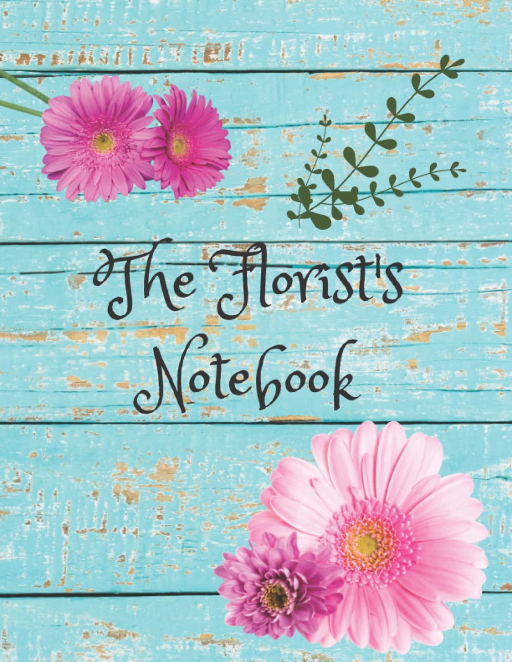 The Florist’s Notebook: MY FLOWER AND FOLIAGE RECORD